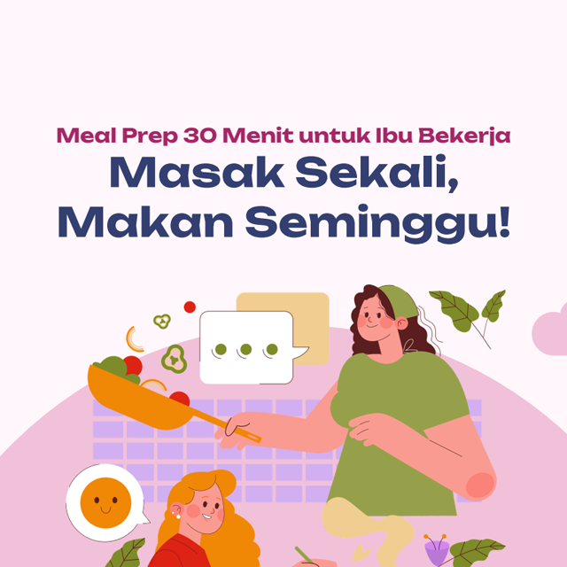 Meal Prep 30 Menit untuk Ibu Bekerja