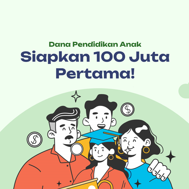 Dana Pendidikan Anak: Siapkan 100 Juta Pertama