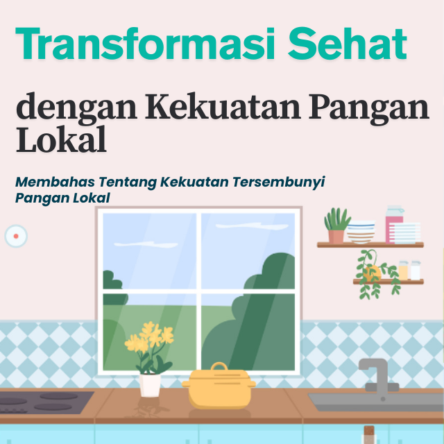 Transformasi Sehat dengan Kekuatan Pangan Lokal