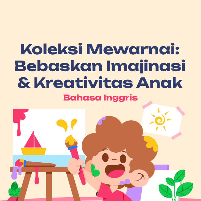 Koleksi Mewarnai: Bebaskan Imajinasi & Kreativitas Anak